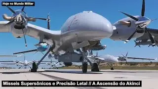 Mísseis Supersônicos e Precisão Letal – A Ascensão do Akinci, o super drone turco