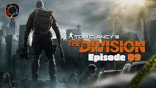 Tom Clancy's The Division - Episode 09