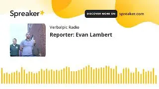 Reporter: Evan Lambert