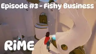 Let’s Play: RiME - Episode #3 - Fishy Business