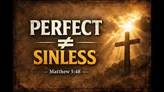 The Sermon on the Mount: Be Perfect?