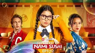 The Secret of Nami Sushi  EP1-12 | New Release | ReelShort