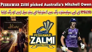 Peshawar Zalmi selects Australia's Mitchell Owen in supplementary category for PSL 10