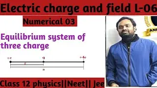 Electric field and charge | equilibrium system of three charge | numerical on equilibrium system