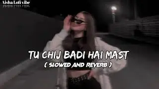 Tu chij badi hai mast || slowed and rever || 𝑼𝒔𝒆 𝒉𝒆𝒂𝒅𝒑𝒉𝒐𝒏𝒆𝒔 𝒂𝒏𝒅 𝒄𝒍𝒐𝒔𝒆 𝒚𝒐𝒖𝒓 𝒆𝒚𝒆𝒔 𝒕𝒐 𝒆𝒏𝒋𝒐𝒚 𝒕𝒉𝒆 𝒎𝒖𝒔𝒊𝒄.