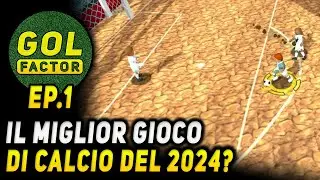 CERCHIAMO IL MIGLIOR GIOCO DI CALCIO DEL 2024 ► #GolFactor EP.1