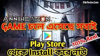 ANNIHILATION GAME চলে এসেছে। সবাই PLAY STORE থেকে INSTALL করে নাও।@Annihilation।ANNIHILATION MAHTAB।