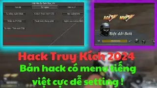 [🎆NEW🎇] Hack truy k&iacute;ch 2024 | 💻Hướng dẫn c&agrave;i bản C&oacute; Menu Tiếng Việt cực dễ setting 💻 !!!