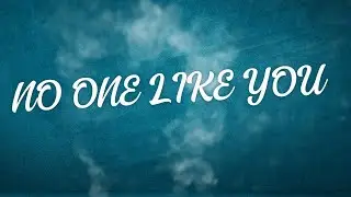 NO ONE LIKE YOU