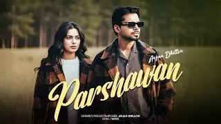 Parshawan - Arjan Dhillon | Arjan Unplugged | Latest Punjabi Songs 2025