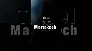 Zee can Travel - Marrakech COMING SOON!