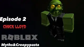 Myths&Creepypasta Episode 2|Chuck Lloyd