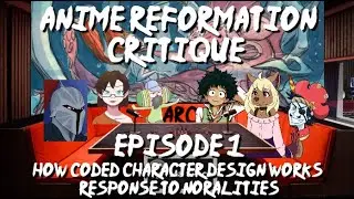 Anime Reformation Critique - EP 1 - How Coded Character Design Works, Response to Noralities