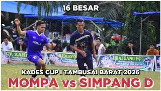 Mompa vs Simpang D | 16 Besar Kades Cup I Tambusai Barat 2026 | Rokan Hulu