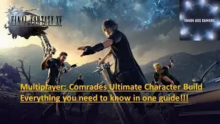 Многопользовательский режим FF XV: создание персонажа Comrades Ultimate. Всё, что вам нужно знать!