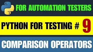 Python for Automation Testing Tutorial 9 - Python Comparison Operators