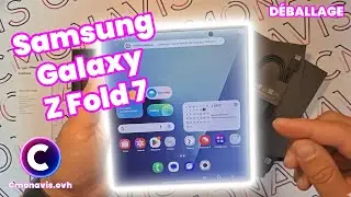 Déballage du Samsung Galaxy Z Fold 7