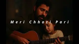 Meri Chhoti Pari | Father&ndash;Daughter Emotional | Hindi Song | Lyrical Video
