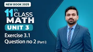 11th Class Math Unit 3 | Exercise 3.1 | Question no 2 (Part 1) | 11th Math New Book 2025