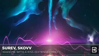 Surev, Skovv - Wake Me With A Kiss (Extended Mix) | Future Rave | EDM Festival Music