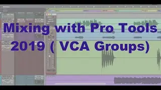 Mixing with Pro Tools 2019 ( VCA Groups) 14.