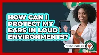 How Can I Protect My Ears In Loud Environments? - Everyday Hearing Help