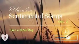 Sentimental Songs Vol. 2 /   #sentimentalsongs  #relaxationmusic