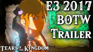 The Legend of Zelda: Tears of the Kingdom - BOTW E3 2017 Trailer Style