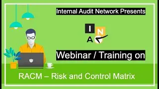 All About RACM - Risk and Control Matrix | Webinar #1 | Internal Audit Network