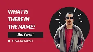 What is there in the name? | Ajay Chettri | ZCFD  26th Sep 2021