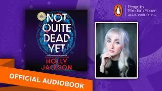 Not Quite Dead Yet: A GMA Book Club Pick by Holly Jackson | Official Audiobook