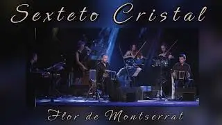 Sexteto  Cristal - Flor de Montserrat
