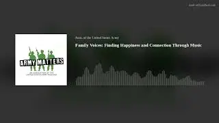 Family Voices: Finding Happiness and Connection Through Music