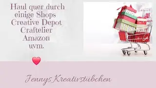 Kreativ Haul quer durch einige Shops - Creative Depot, Craftelier, Amazon, Scrapbook.com uvm.