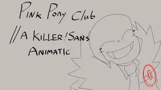 Pink Pony Club | Killer!Sans Animatic