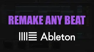 [2021] How To Remake ANY Beat in Ableton Live