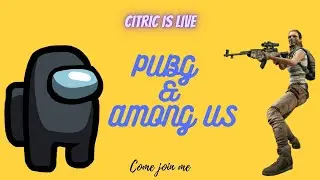 Playing PUBG Mobile & Among US With CoinB4busted & Dorsal Titan / Citric Boiz