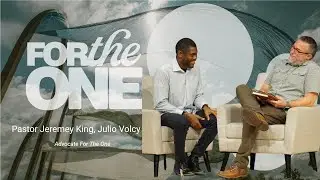 Advocate For The One | Pastor Jeremey and Julio Volcy