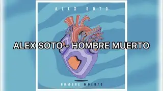 Alex Soto - Hombre Muerto || SPA - ENG Lyrics