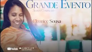 Cleonice Sousa - Grande Evento - Álbum Completo