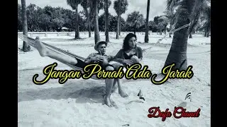 Jangan Pernah Ada Jarak // Dafa Chanel // Puisi Cinta