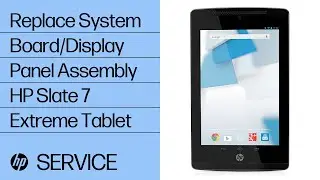 Replace the System Board/Display Panel Assembly | HP Slate 7 Extreme Tablet | HP