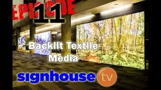 Episode 11 - Backlit Textile Media for Signage