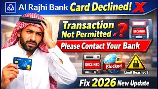 Al Rajhi Bank Card Declined ❌ | Transaction Not Permitted &ndash;Please Contact Your Bank | Fix 2026 New