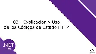 03 - Explicaci&oacute;n y Uso de los C&oacute;digos de Estado HTTP [Net Core 3 - API REST]