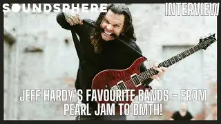 Jeff Hardy's FAVOURITE BANDS - from Pearl Jam to Bring Me The Horizon