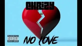 Chrizy King- No Love