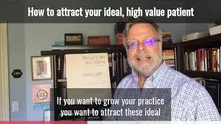 Attracting the Ideal, High Value Patients