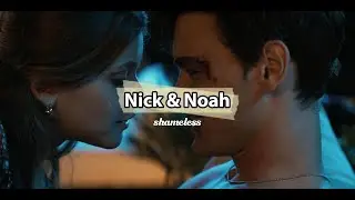 nick & noah - shameless (culpa mia)