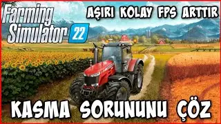 FARMİNG SİMULATOR 22 KASMA SORUNU ÇÖZÜMÜ FS 22 KASMA SORUNU FARMİNG SİMULATOR 22 FPS ARTTIRMA 2022